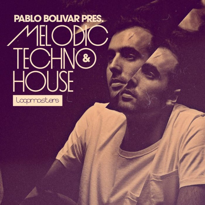 Loopmasters Pablo Bolivar Melodic Techno & House