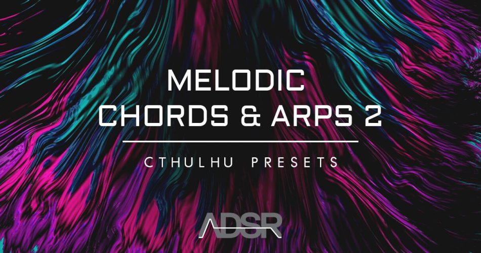 ADSR Sounds Melodic Chords Arps 2 Cthulhu