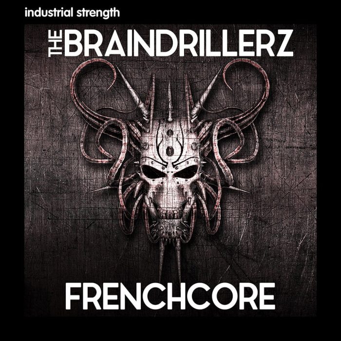 Industrial Strength Braindrillerz Frenchcore