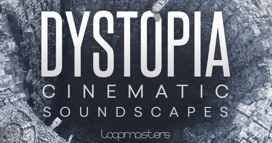 Loopmasters Dystopia Cinematic Soundscapes