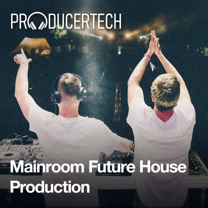 Producertech Mainroom Future House Production