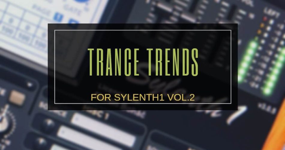 Soundbreeze Trance Trends For Sylenth1 Vol 2