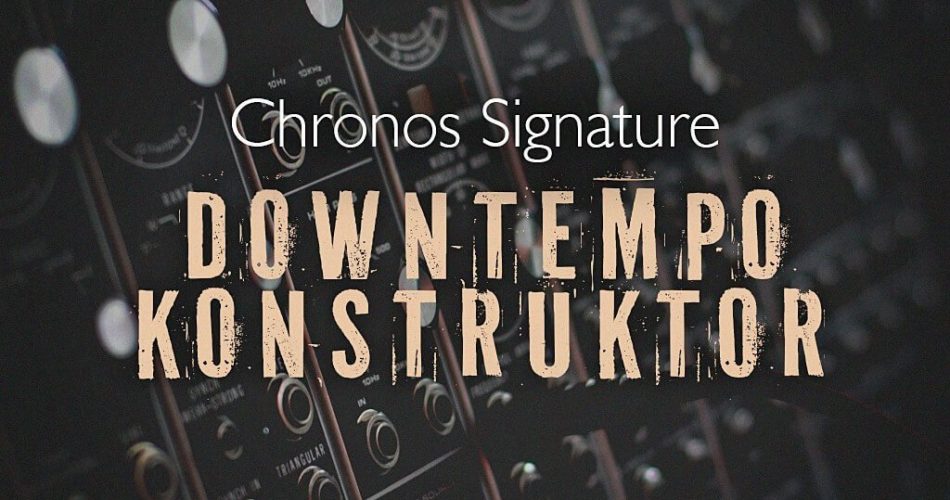 LFO Store Chronos Signature Downtempo Konstruktor