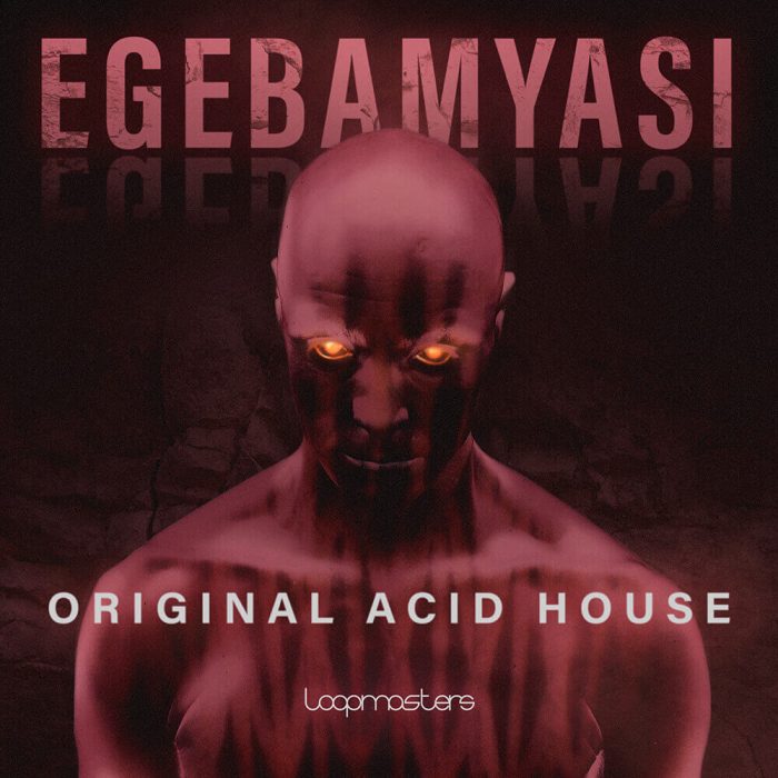 Loopmasters Egebamyasi Original Acid House