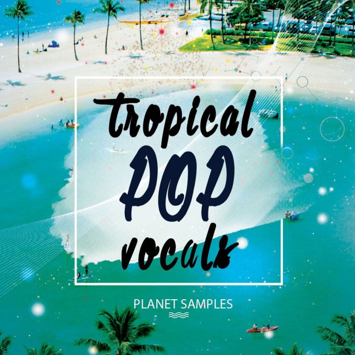 Planet Samples Tropical Pop Vocals