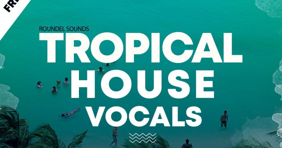 Roundel Sounds Tropical House Vocals