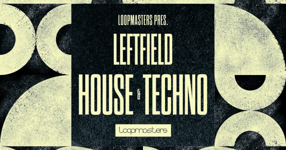 Loopmasters Leftfield House and Techno