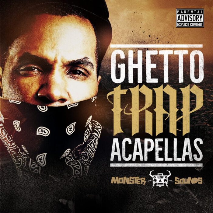 Monster Sounds Ghetto Trap Acapellas