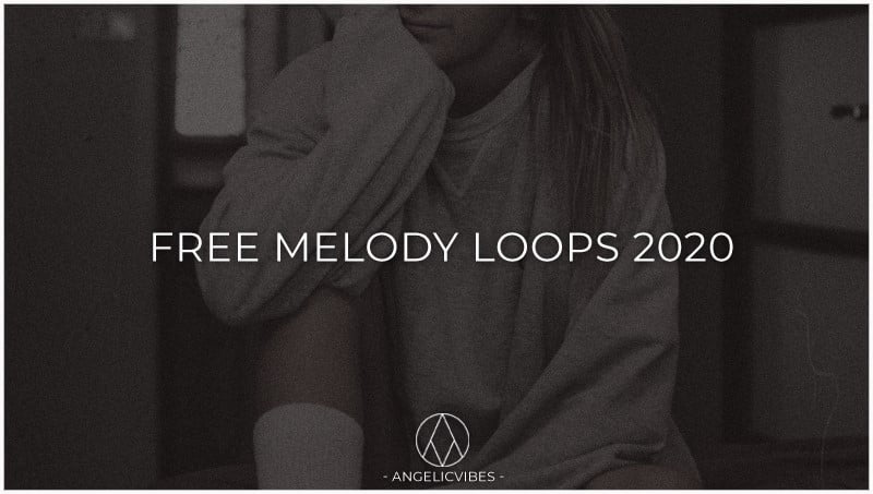 AngelicVibes Free Melody Loops 2020