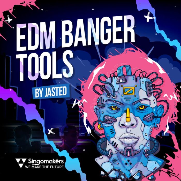 Singomakers EDM Banger Tools by Jasted