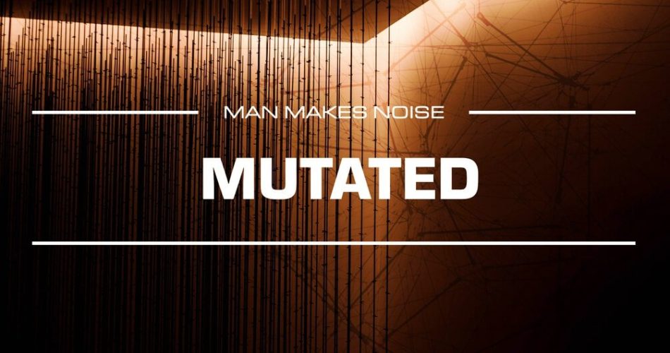 Man Makes Noise Mutated