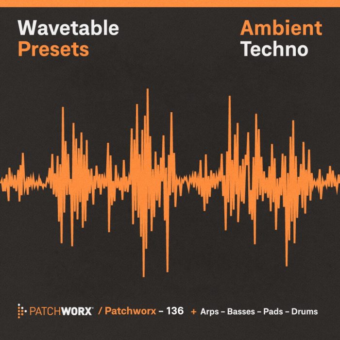 Patchworx Ambient Techno Wavetable Presets