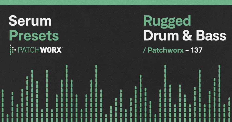 Patchworx Rugged Drum and Bass for Serum
