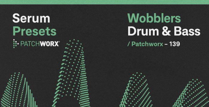 Patchworx Drum and Bass Wobblers for Serum