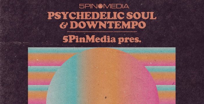 5Pin Media Psychedelic Soul and Downtempo
