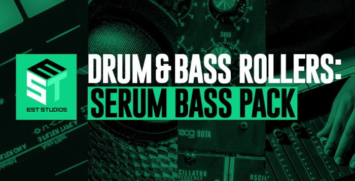 EST Studios Drum Bass Rollers Serum Bass Pack