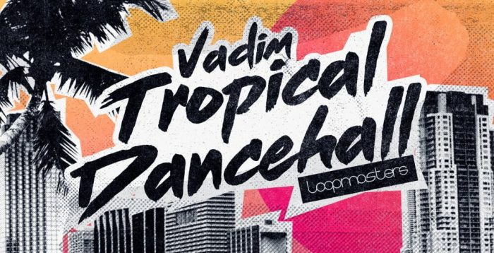 Loopmasters Vadim Tropical Dancehall