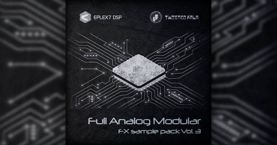 Eplex7 DSP releases Full Analog Modular FX sample pack Vol 3