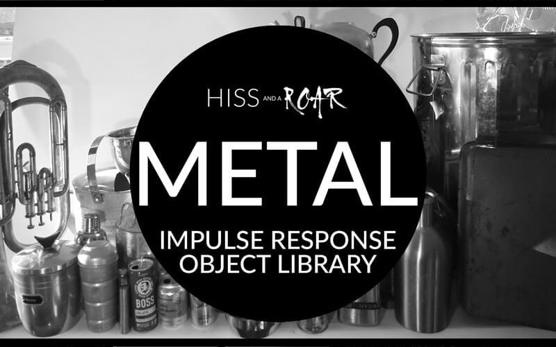 HISS and a ROAR Metal Objects