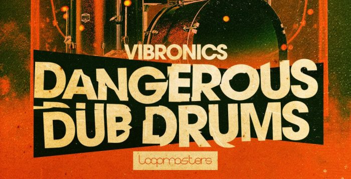 Loopmasters Vibronics Dangerous Dub Drums