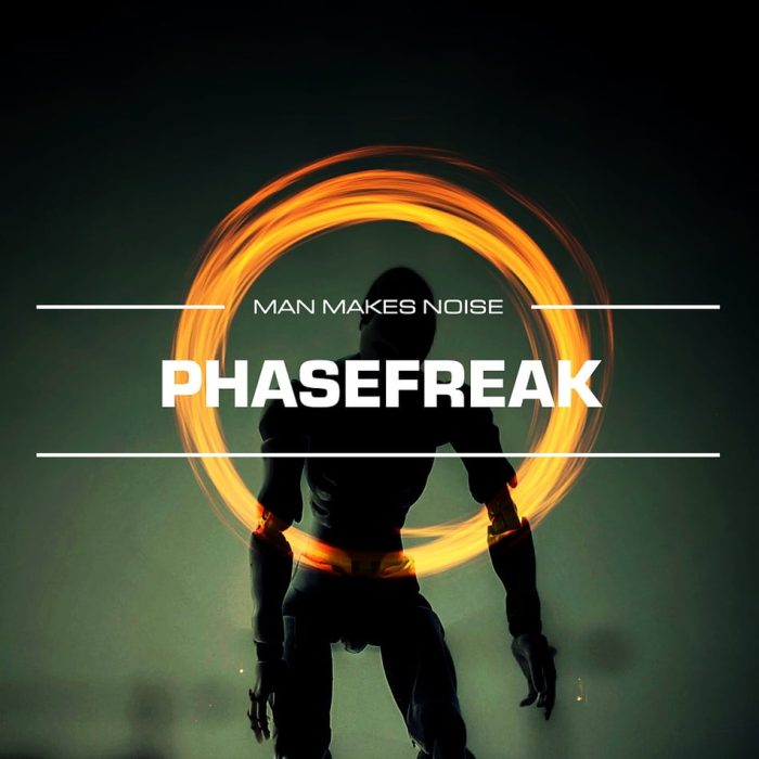 Man Makes Noise PhaseFreak