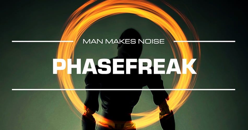 Man Makes Noise PhaseFreak