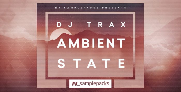 RV Samplepacks DJ Trax Ambient State