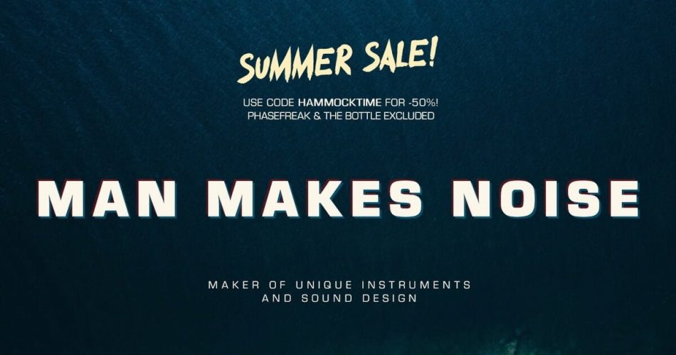 Man Makes Noise Summer Sale: Get 50% off sounds & bundles