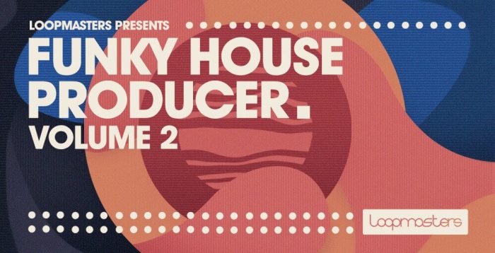 Loopmasters Funky House Producer Vol 2