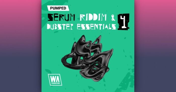 WA Pumped Serum Riddim Dubstep Essentials 4