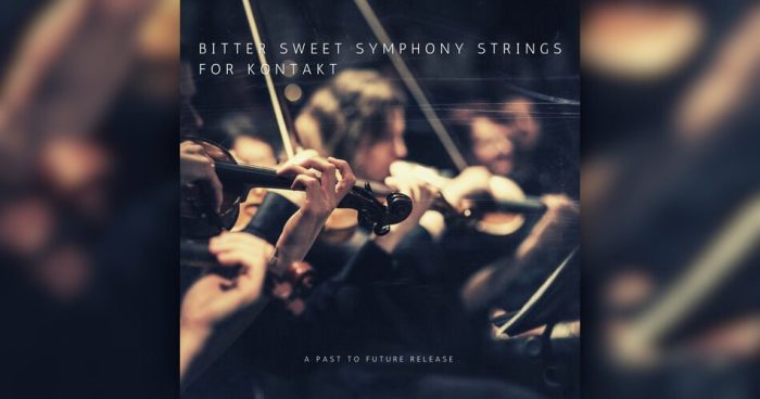 Past To Future Bitter Sweet Symphony Strings for Kontakt