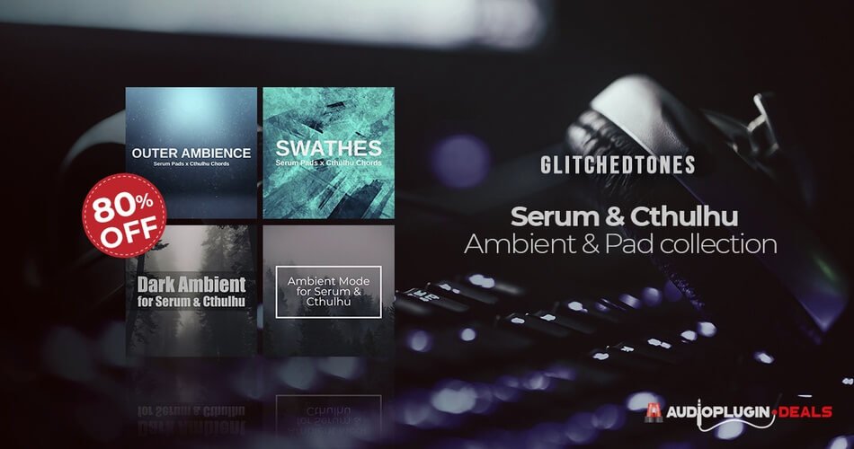 APD Glitchedtones Serum Cthulhu Ambient and Pad Collection