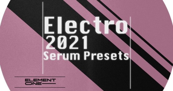 Element One Electro 2021 Serum Presets