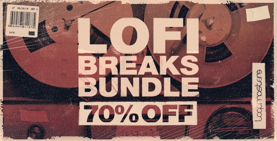 Loopmasters launches LoFi Breaks Bundle: 70% OFF sample packs