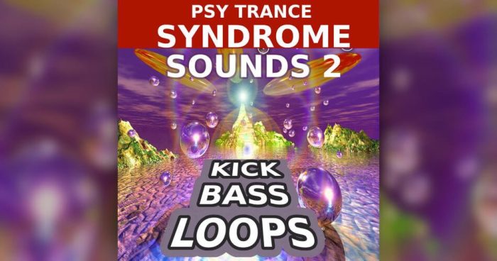 Psy Trance Syndrome Sounds 2 Kick Bass Loops