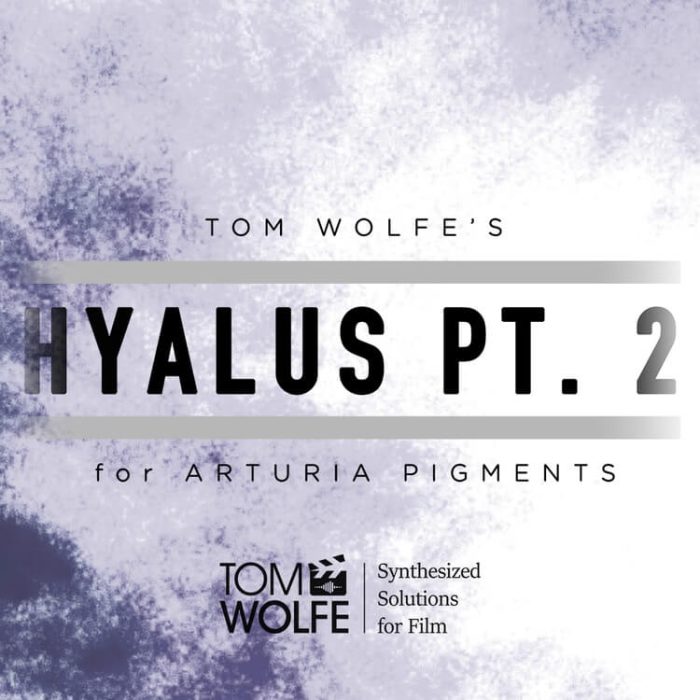 Tom Wolfe Hyalus Pt 2 for Pigments