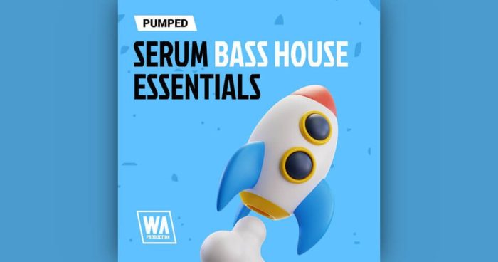 WA Pumped Serum Bass House Essentials