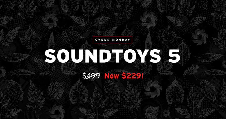 Soundtoys 5 Cyber Monday