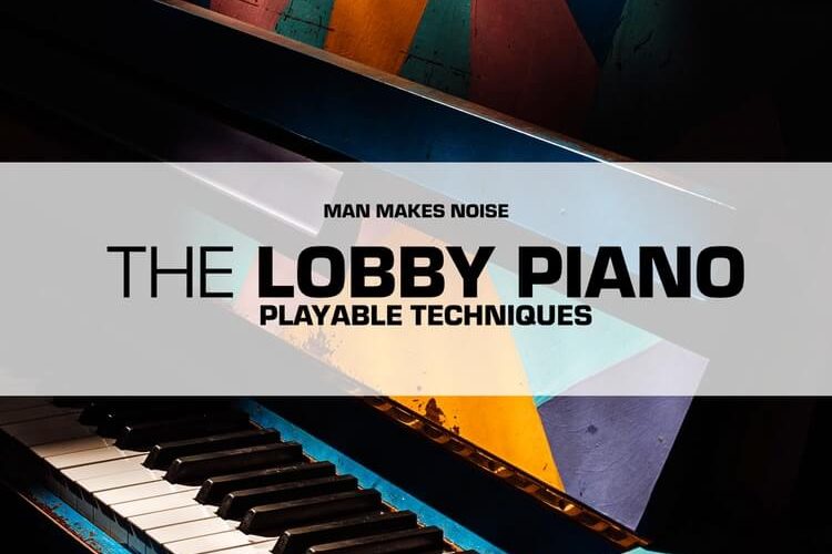 Man Makes Noise The Lobby Piano Playable Techniques