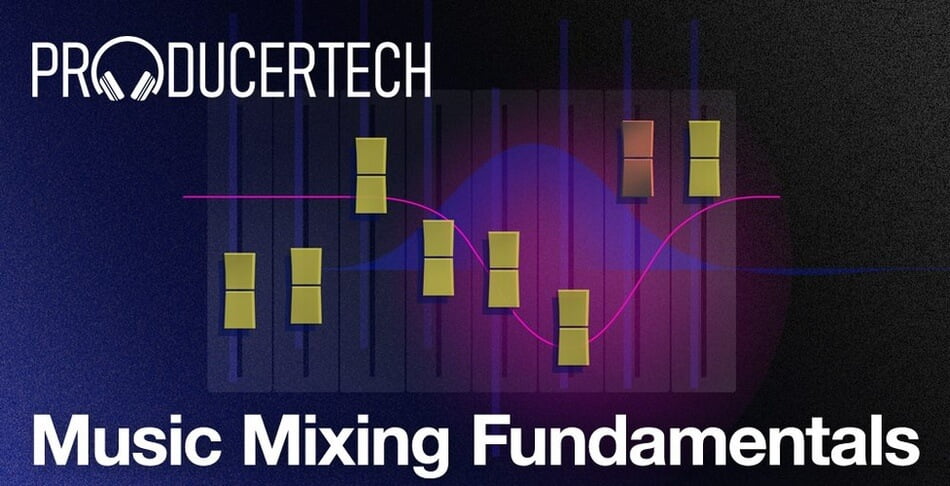 Producertech Music Mixing Fundamentals