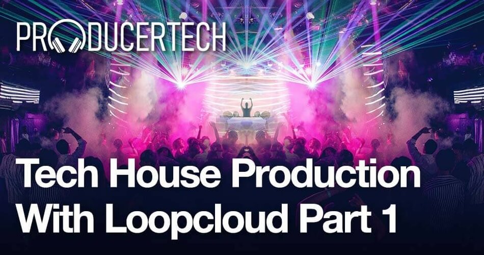 Producertech Tech House Production with Loopcloud Part 1