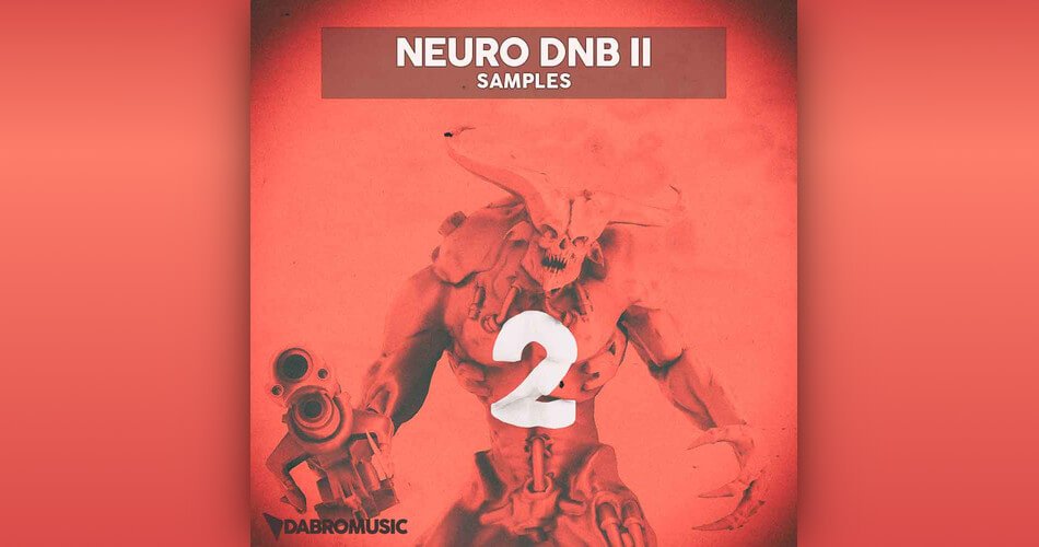 Dabro Music Neuro DNB II samples inspired by Noisia, Teddy Killerz, Hydra & more