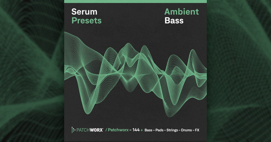 Loopmasters Patchworx Ambient Bass Serum Presets