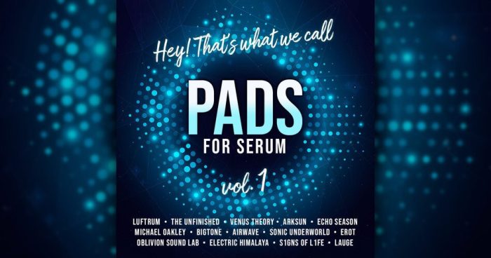 Luftrum Hey Thats What We Call Pads for Serum Vol 1