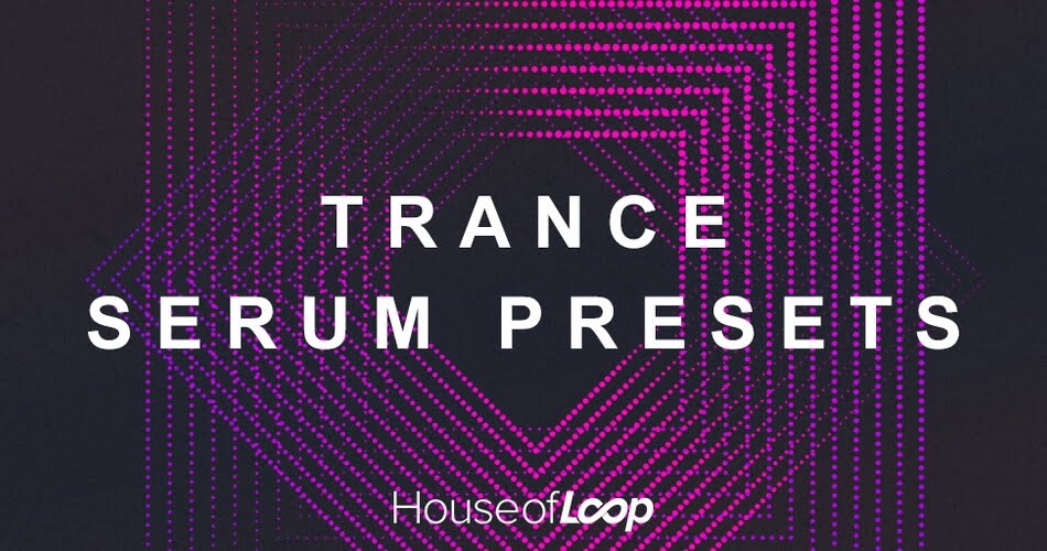 House of Loop Trance Serum Presets