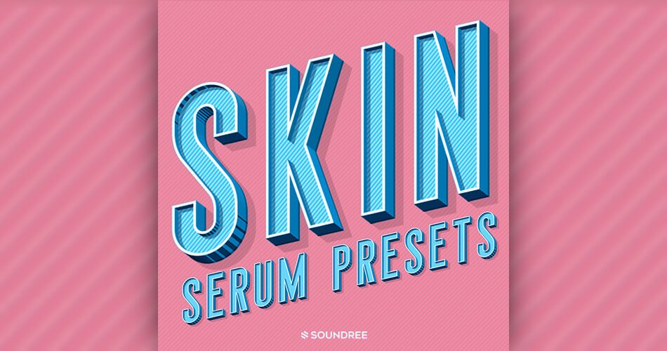 Soundree Skin Serum Presets
