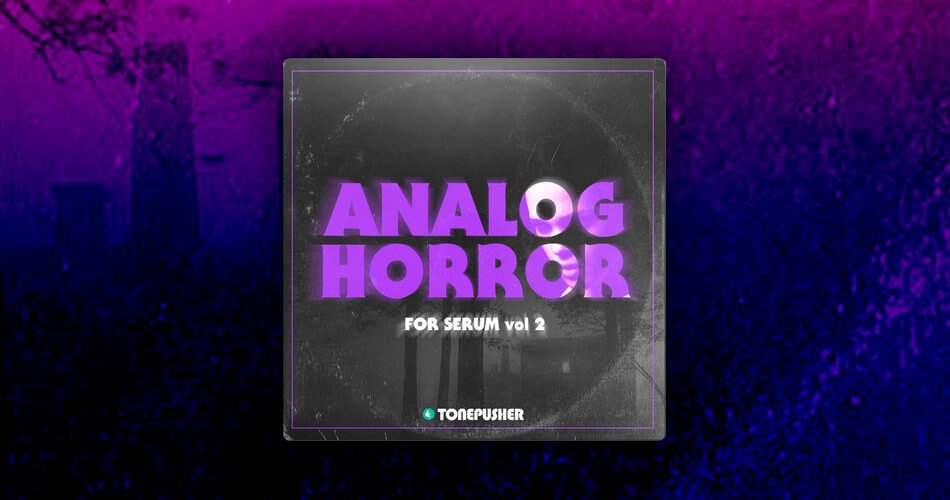 TonePusher Analog Horror 2 for Serum