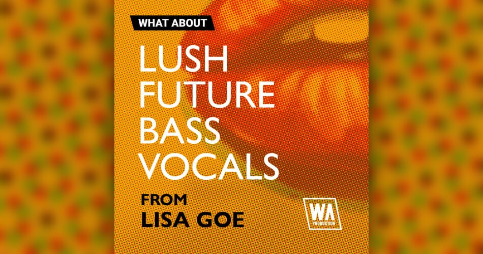 WA Lush Future Bass Vocals Lisa Goe