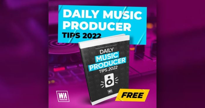 WA Production Daily Music Producer Tips 2022