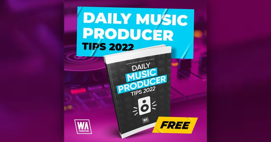 WA Production Daily Music Producer Tips 2022